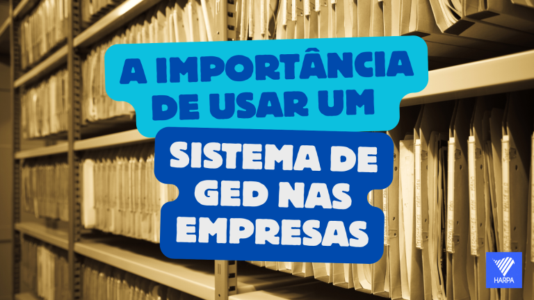 A importância de usar um sistema de GED nas empresas